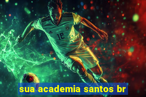 sua academia santos br